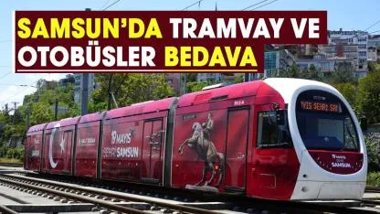 23 Nisan’da Samsun’da ulaşım Ücretsiz! Tramvay ve otobüsler bedava