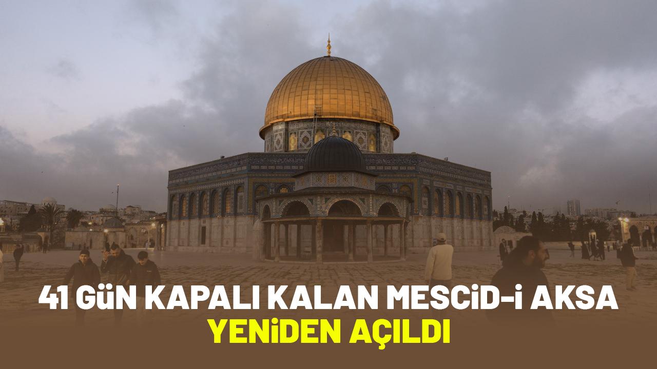 41 gün kapalı kalan Mescid-i Aksa yeniden açıldı