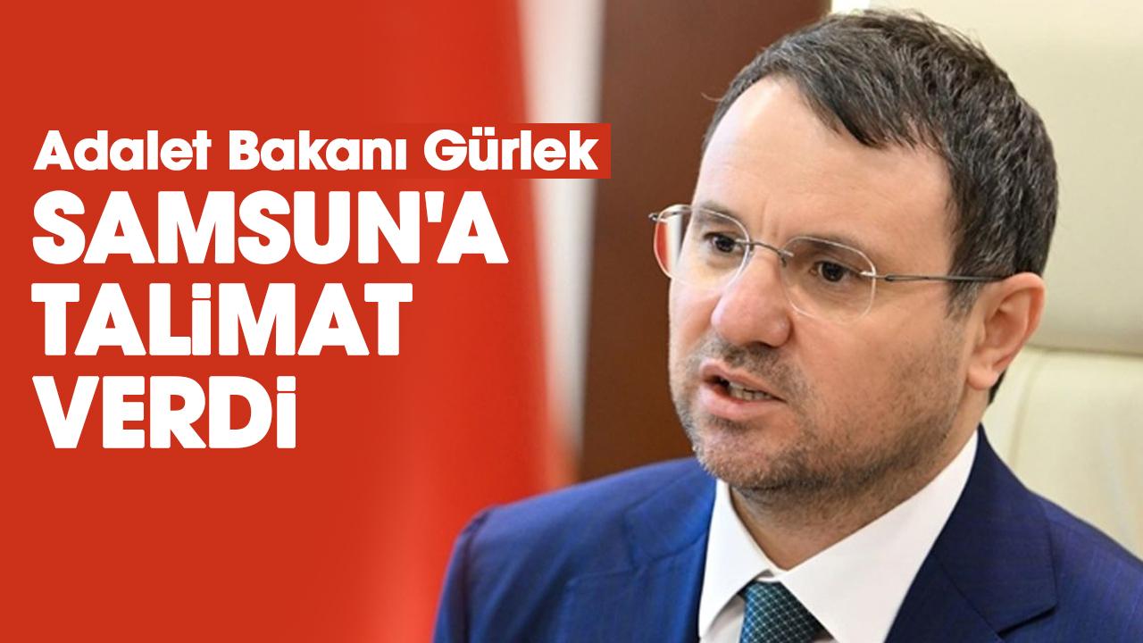 Adalet Bakanı Gürlek, Samsun'a talimat verdi