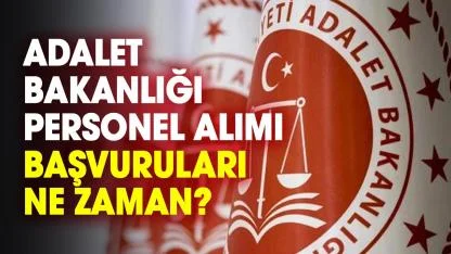 Adalet Bakanlığı 15 bin personel alımı için geri sayım başladı! Personel alımı ne zaman?