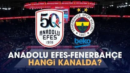 Anadolu Efes Fenerbahçe hangi kanalda izlenir?
