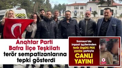 Anahtar Parti Bafra İlçe Teşkilatı terör sempatizanlarına tepki gösterdi