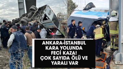 Ankara-İstanbul kara yolunda feci kaza! Çok sayıda ölü ve yaralı var