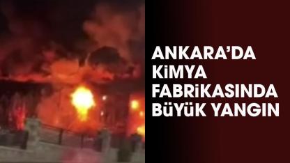 Ankara'da fabrikada büyük yangın