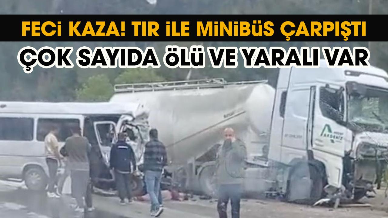 Antalya-Isparta karayolunda tır ile minibüs çarpıştı! Çok sayıda ölü var
