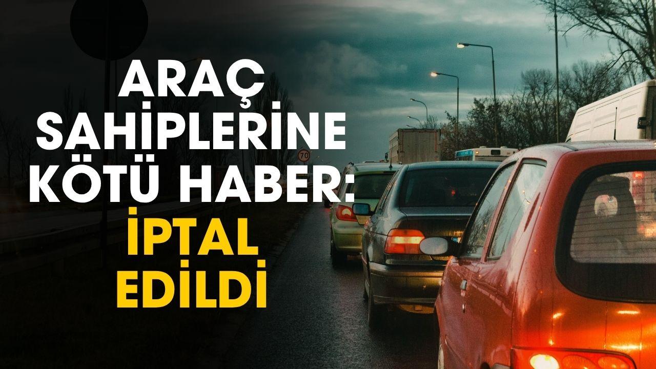 Araç sahiplerine kıyak haber: iptal edildi