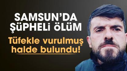 Samsun'da şüpheli ölüm!