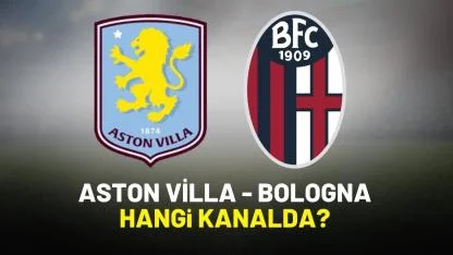Aston Villa Bologna nereden yayınlanır?