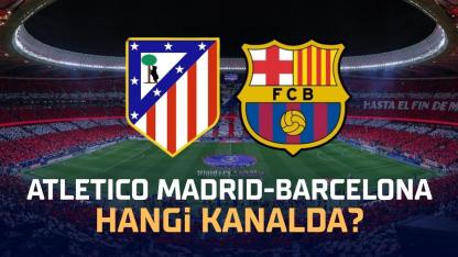 Atletico Madrid Barcelona hangi kanalda?