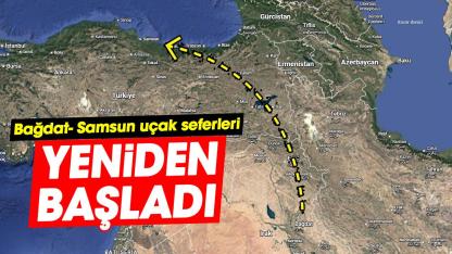 Bağdat Samsun uçak seferleri yeniden başladı