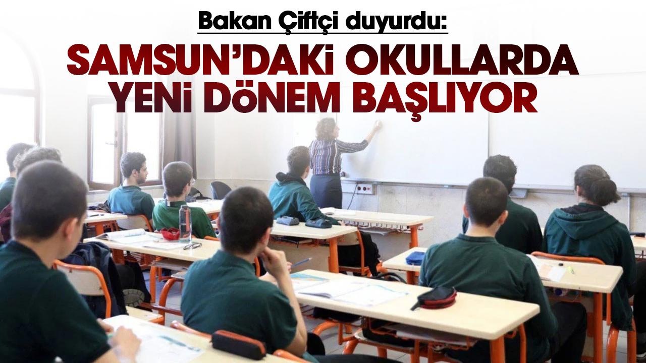 Bakan Çiftçi açıkladı: Samsun'daki okullarda yeni dönem başlıyor