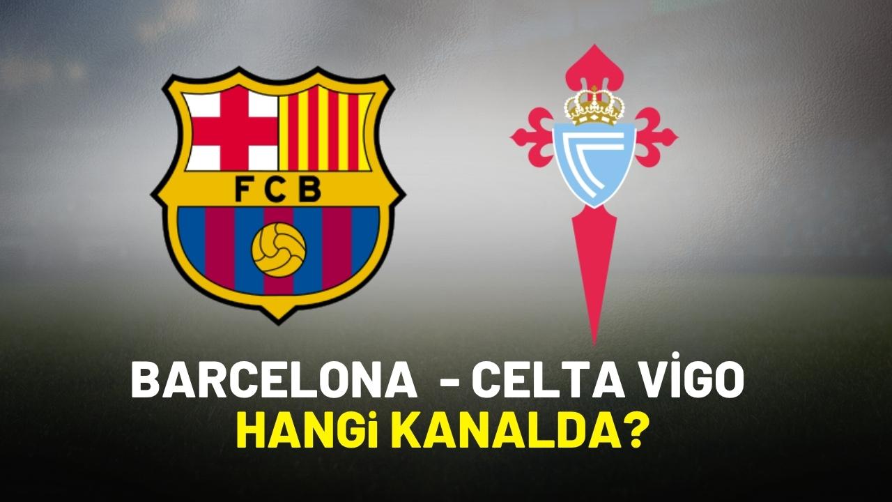 Barcelona Celta Vigo hangi kanalda?