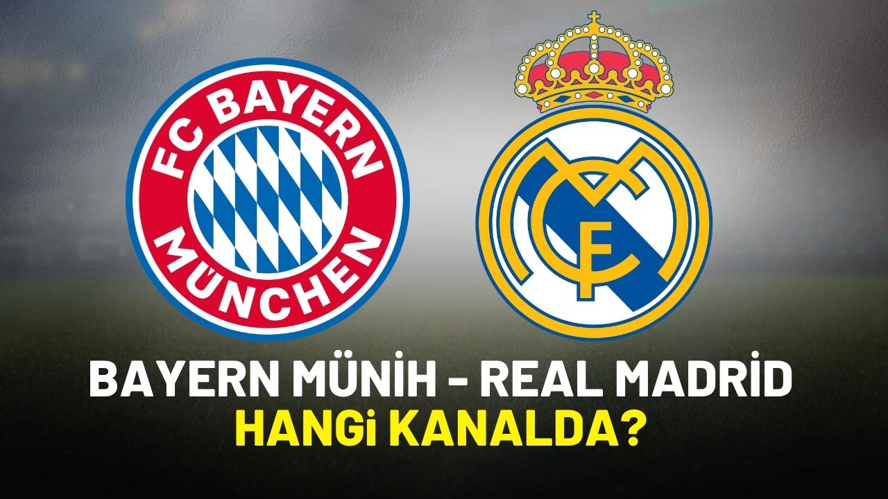 Bayern Münih Real Madrid hangi kanalda?