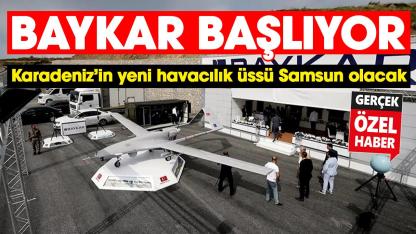 BAYKAR’ın Samsun yatırımı başlıyor! Karadeniz’in yeni havacılık üssü olacak