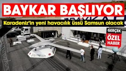 BAYKAR’ın Samsun yatırımı başlıyor! Karadeniz’in yeni havacılık üssü olacak