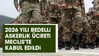Bedelli askerlik ücreti 2026! Bedelli askerlik ücreti ne kadar?
