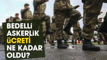 Bedelli askerlik ücreti ne kadar?