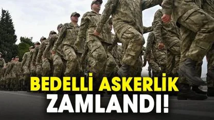 Bedelli askerlik zamlandı! Yeni tutar resmen açıklandı