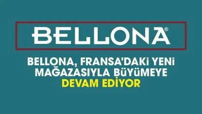 Bellona, Fransa'daki yeni mağazasıyla uluslararası büyümesine güç kattı