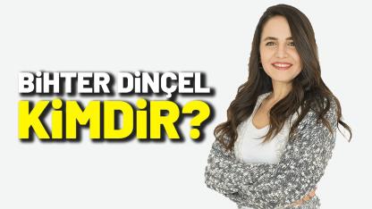 Bihter Dinçel kimdir?
