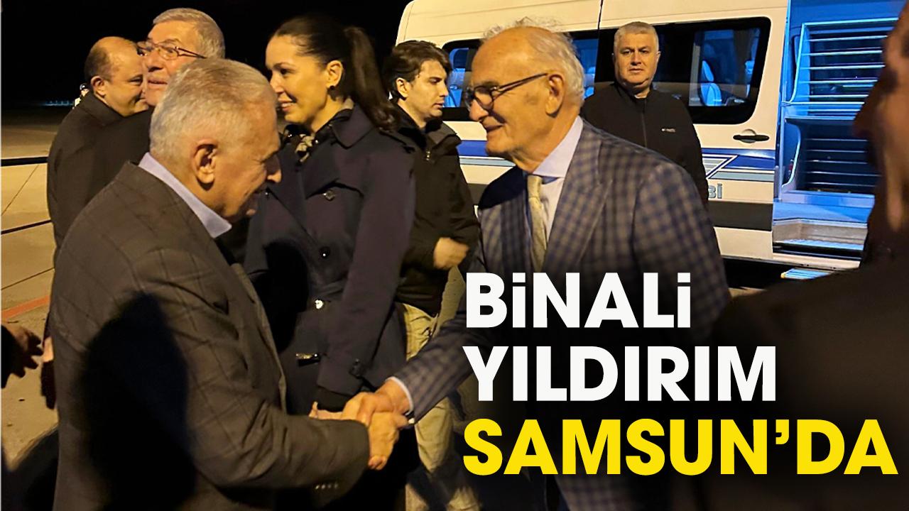 Binali Yıldırım Samsun'a geldi!