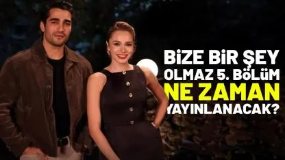 Bize Bir Şey Olmaz 5. bölüm yayınlandı mı?