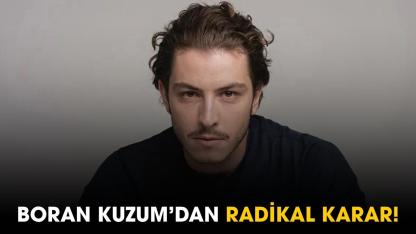 Boran Kuzum'dan radikal karar!