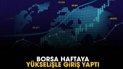 Borsa haftaya yükselişle giriş yaptı