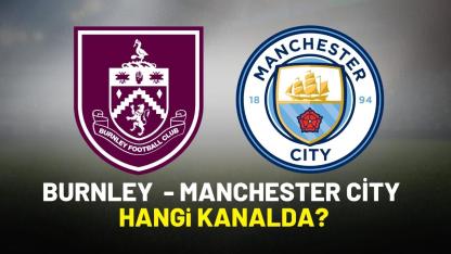 Burnley Manchester City hangi kanaldan izlenir?