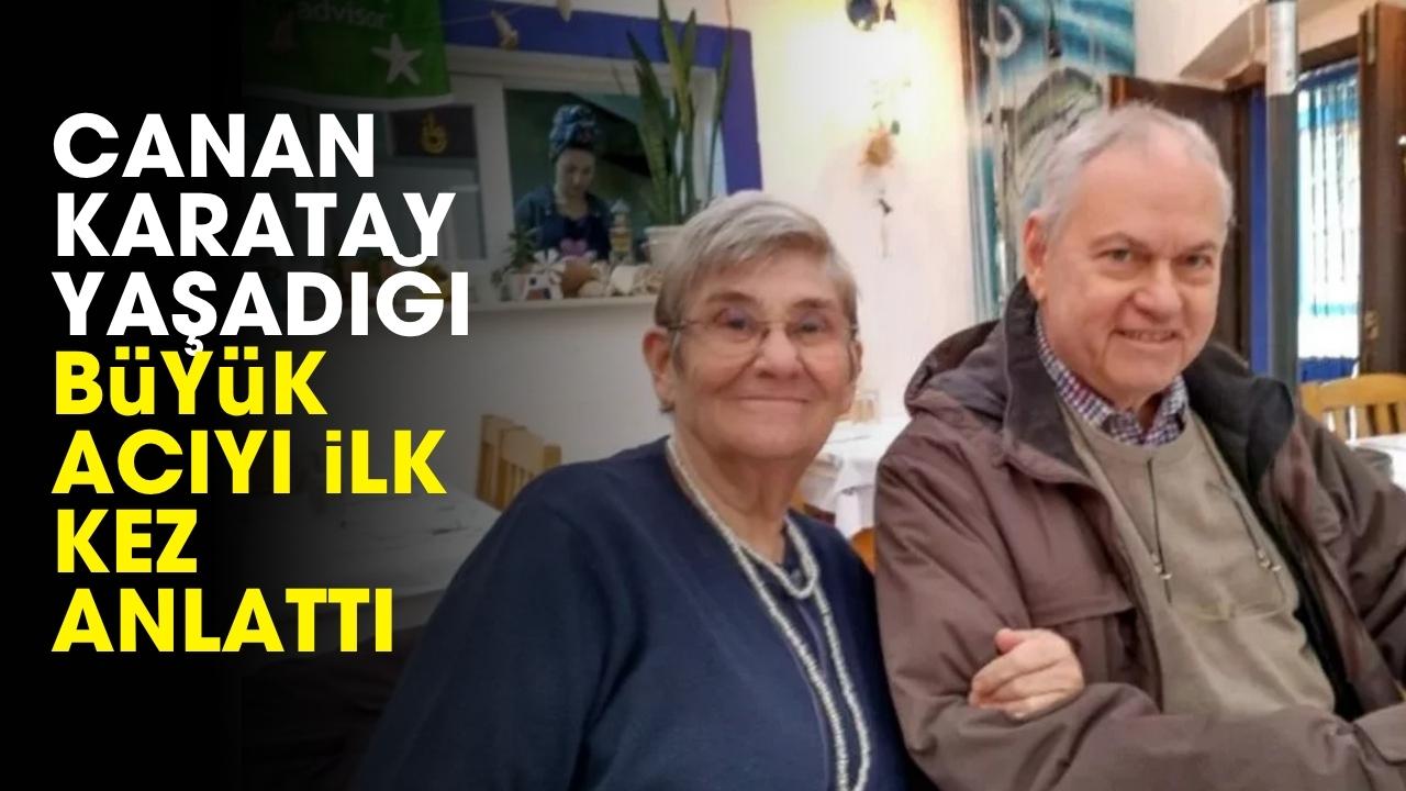 Canan Karatay büyük acısını anlattı