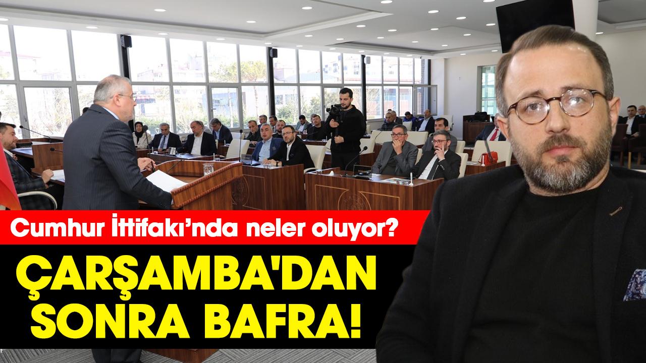 Çarşamba'dan sonra Bafra! Cumhur İttifakı’nda neler oluyor?