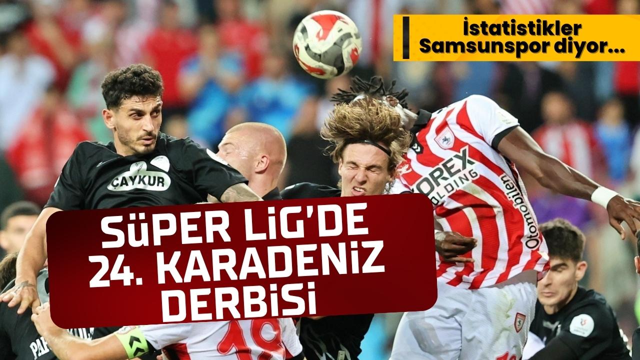 Çaykur Rizespor Samsunspor Karadeniz derbisinde hangi sonuçlar alındı?