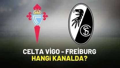Celta Vigo Freiburg hangi kanalda?