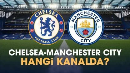 Chelsea Manchester City hangi kanalda izlenir?