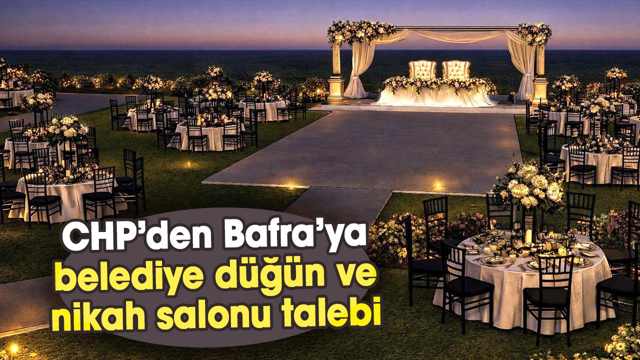 CHP’den Bafra’ya belediye düğün ve nikah salonu talebi