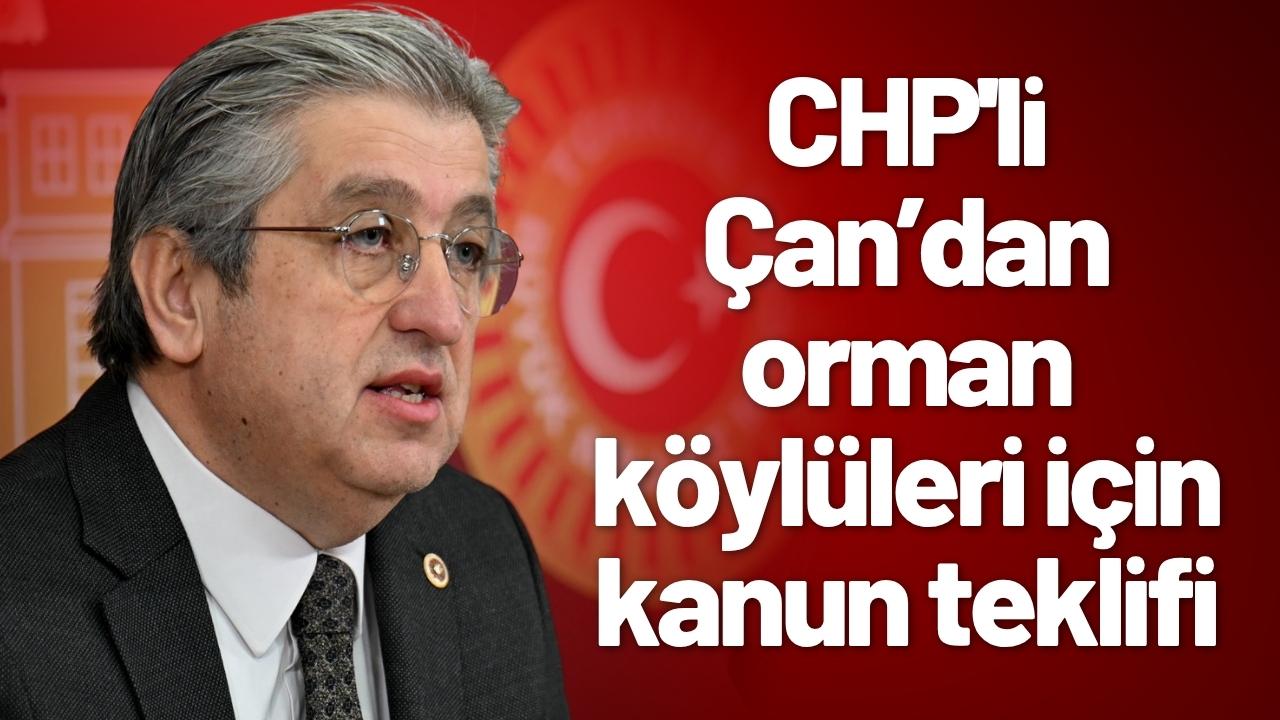 CHP'li Çan’dan orman köylüleri için kanun teklifi