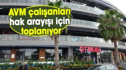 CityMall AVM çalışanları hak arayışı için toplanıyor