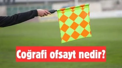 Coğrafi ofsayt nedir?