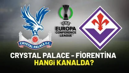 Crystal Palace Fiorentina hangi kanalda yayınlanır?
