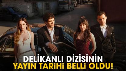 Delikanlı dizisinin yayın tarihi belli oldu!
