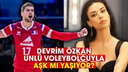 Devrim Özkan 'ünlü voleybolcuyla aşk yaşıyor' iddiası!