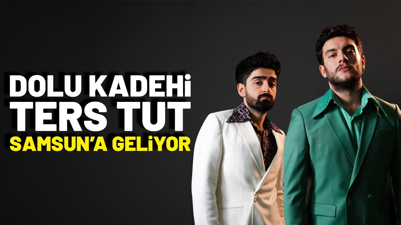 Dolu Kadehi Ters Tut Samsun konseri tarihi ve bilet fiyatları belli oldu