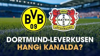 Dortmund Leverkusen hangi kanalda?