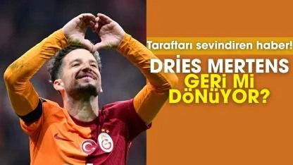 Dries Mertens geri mi dönüyor?
