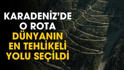Dünyanın en tehlikeli yolu seçildi! Burası Karadeniz'de