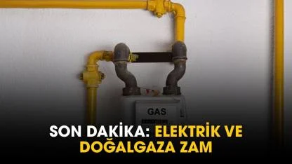 Elektrik ve doğalgaz fiyatları artacak: işte beklenen zam oranı