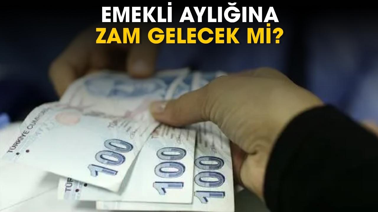 Emekli aylığına zam gelecek mi?