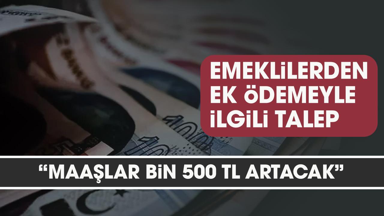 Emeklilerden ek ödeme oranına artış talebi!