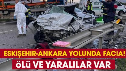 Eskişehir-Ankara yolunda facia! Ölü ve yaralılar var