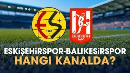 Eskişehirspor Balıkesirspor hangi kanalda izlenir?